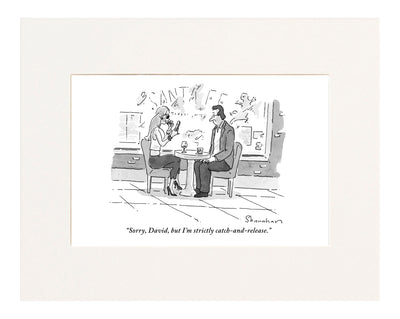 "Sorry, David, but I'm strictly catch-and-release." (Woman is putting on lipstick at a cafe table as she talks with man.)