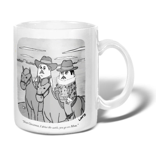 Next Christmas, I Drive the Cattle, You Go See Mom. Mug