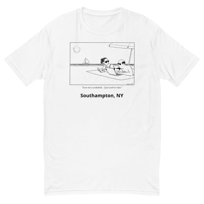 "I am not a workaholic.  I just work to relax." t-shirt