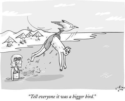 Tell everyone it was a bigger bird.